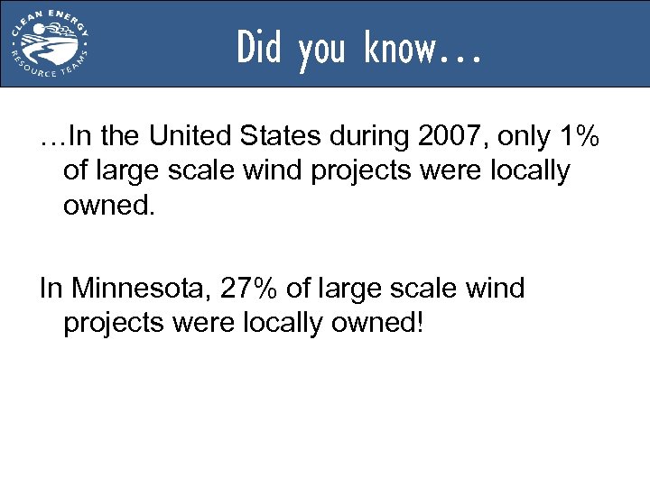 Did you know… …In the United States during 2007, only 1% of large scale