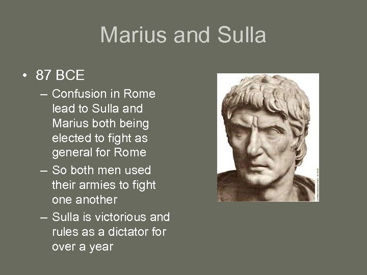 Marius and Sulla • 87 BCE – Confusion in Rome lead to Sulla and