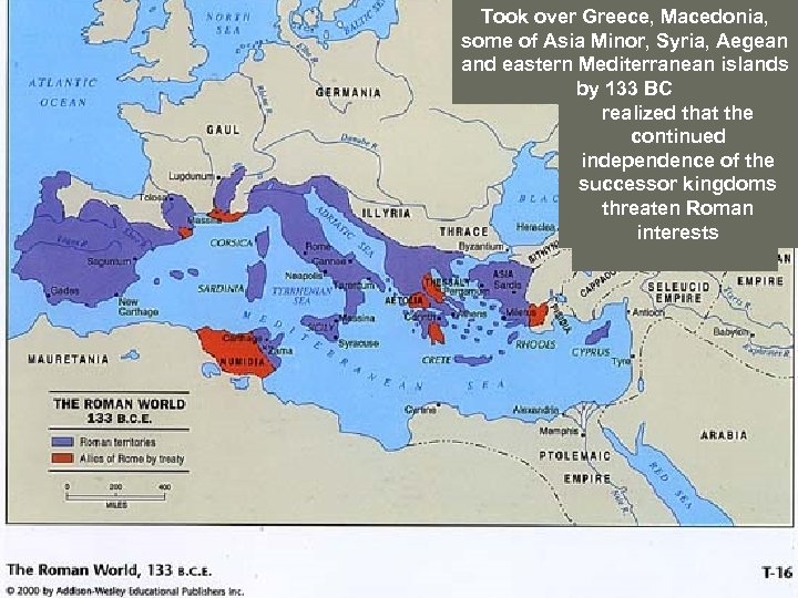 Took over Greece, eventually Rome Macedonia, Rome always Successor some of Asia Minor, Syria,