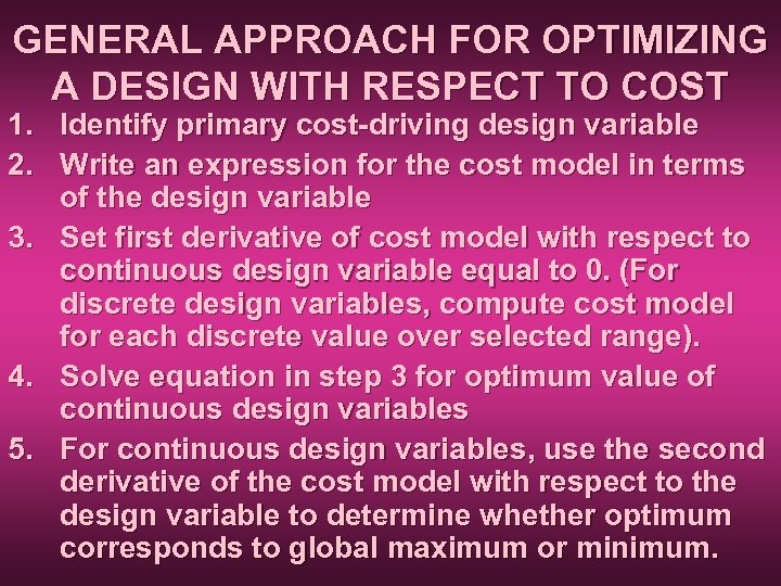 GENERAL APPROACH FOR OPTIMIZING A DESIGN WITH RESPECT TO COST 1. Identify primary cost-driving