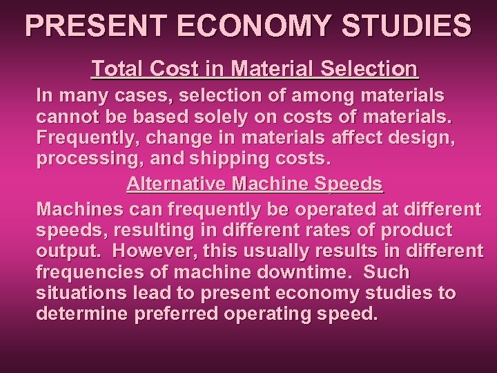 PRESENT ECONOMY STUDIES Total Cost in Material Selection In many cases, selection of among