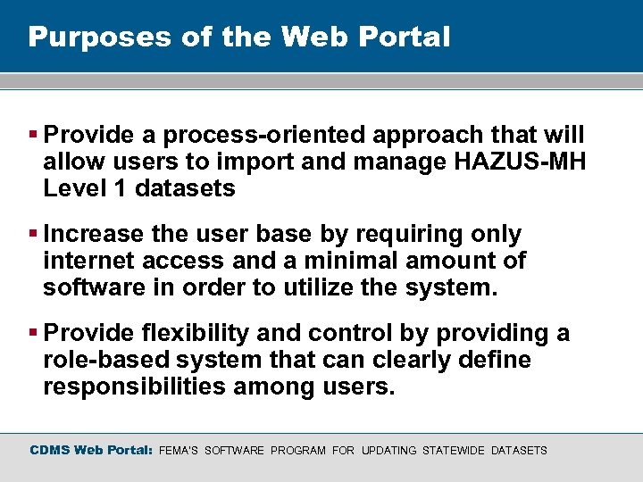 Purposes of the Web Portal § Provide a process-oriented approach that will allow users