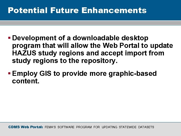 Potential Future Enhancements § Development of a downloadable desktop program that will allow the