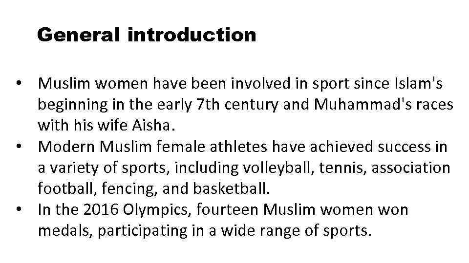 General introduction • Muslim women have been involved in sport since Islam's beginning in