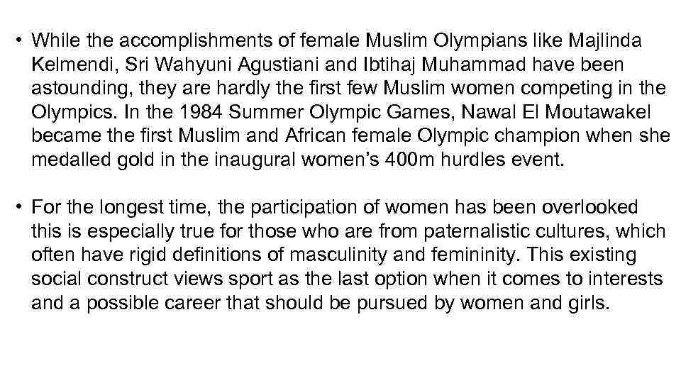  • While the accomplishments of female Muslim Olympians like Majlinda Kelmendi, Sri Wahyuni