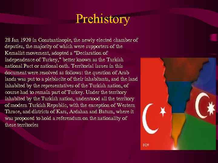 Prehistory 28 Jan 1920 in Constantinople, the newly elected chamber of deputies, the majority