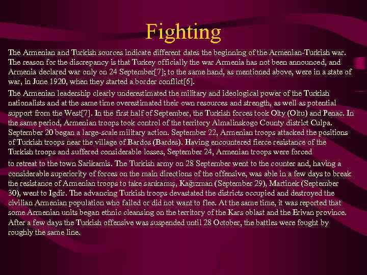 Fighting The Armenian and Turkish sources indicate different dates the beginning of the Armenian-Turkish