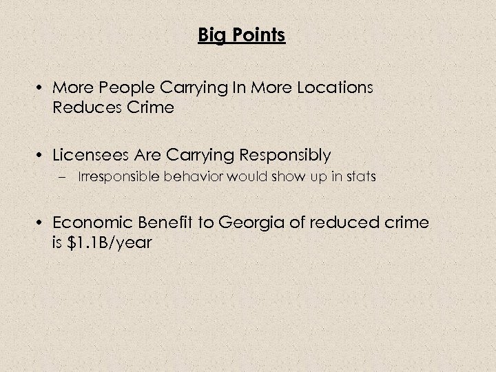 Big Points • More People Carrying In More Locations Reduces Crime • Licensees Are