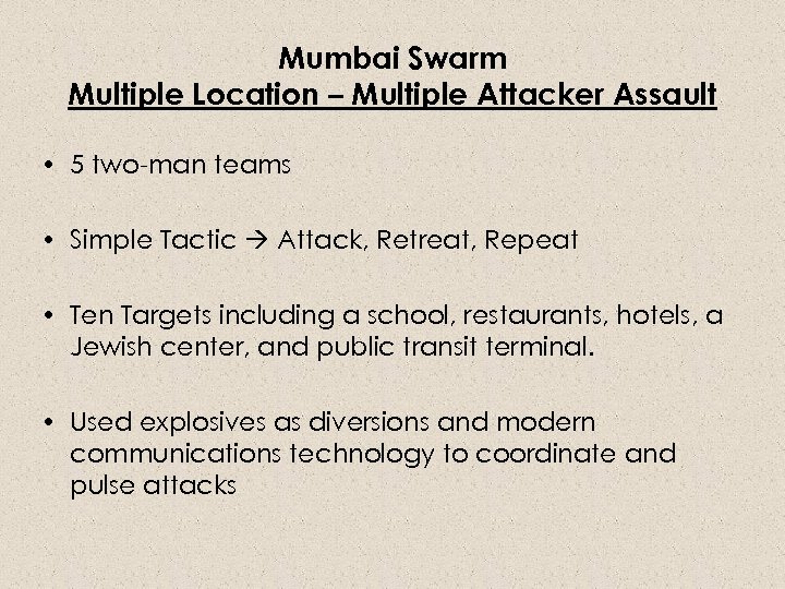Mumbai Swarm Multiple Location – Multiple Attacker Assault • 5 two-man teams • Simple