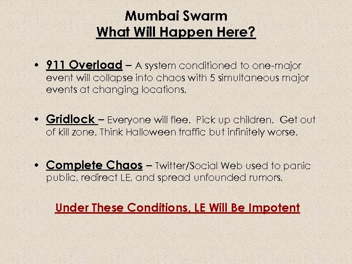 Mumbai Swarm What Will Happen Here? • 911 Overload – A system conditioned to