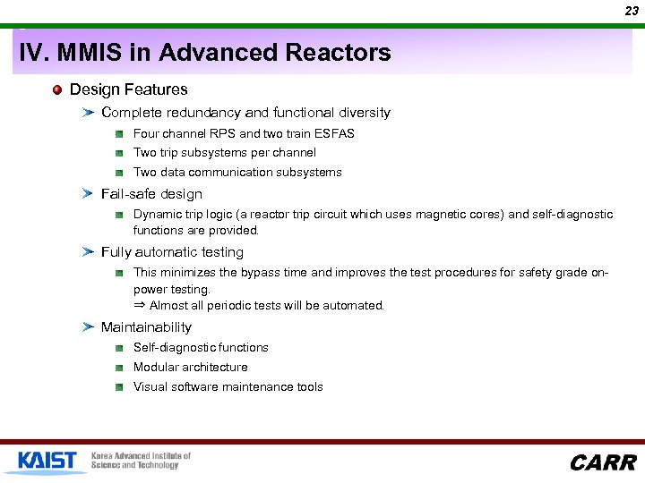 23 IV. MMIS in Advanced Reactors Design Features Complete redundancy and functional diversity Four