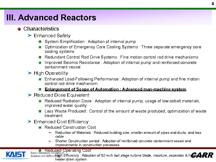 8 III. Advanced Reactors Characteristics Enhanced Safety System Simplification : Adoption of internal pump