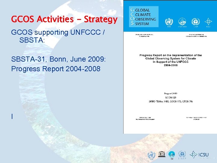 GCOS Activities - Strategy GCOS supporting UNFCCC / SBSTA: SBSTA-31, Bonn, June 2009: Progress