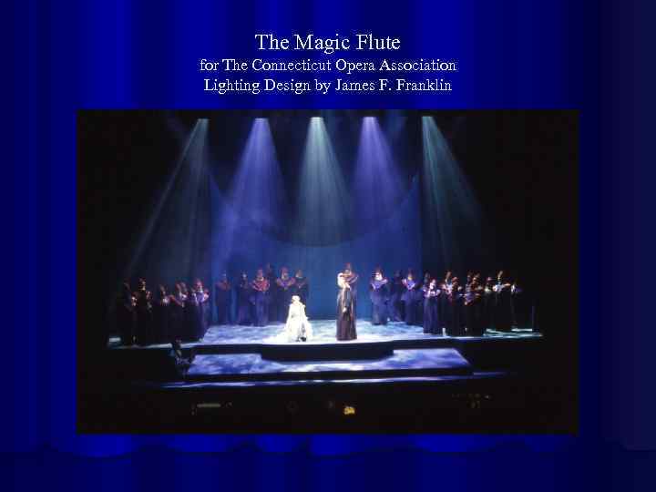 The Magic Flute for The Connecticut Opera Association Lighting Design by James F. Franklin