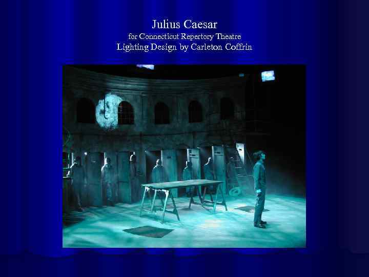 Julius Caesar for Connecticut Repertory Theatre Lighting Design by Carleton Coffrin 