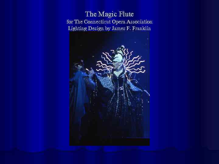 The Magic Flute for The Connecticut Opera Association Lighting Design by James F. Franklin