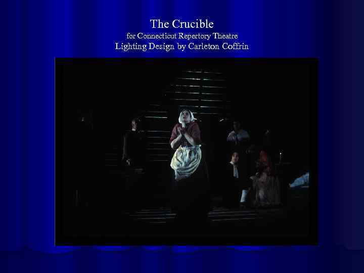 The Crucible for Connecticut Repertory Theatre Lighting Design by Carleton Coffrin 