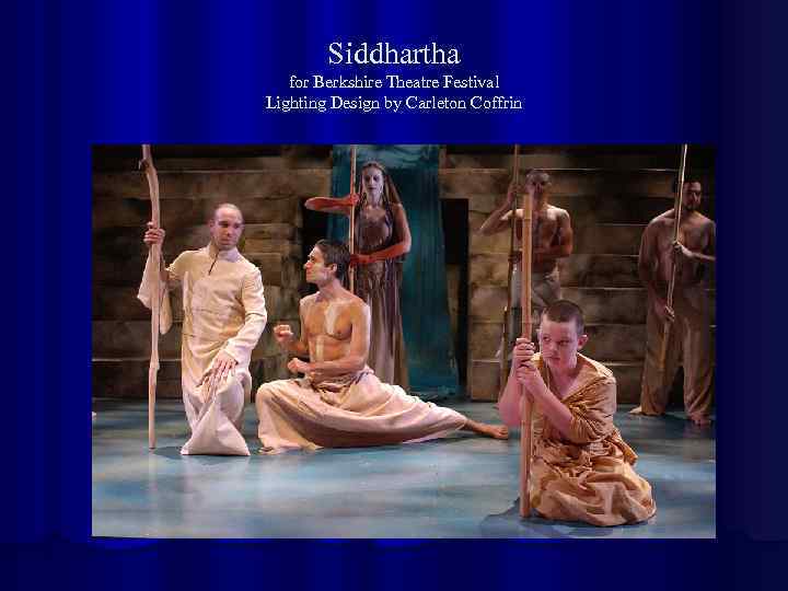 Siddhartha for Berkshire Theatre Festival Lighting Design by Carleton Coffrin 