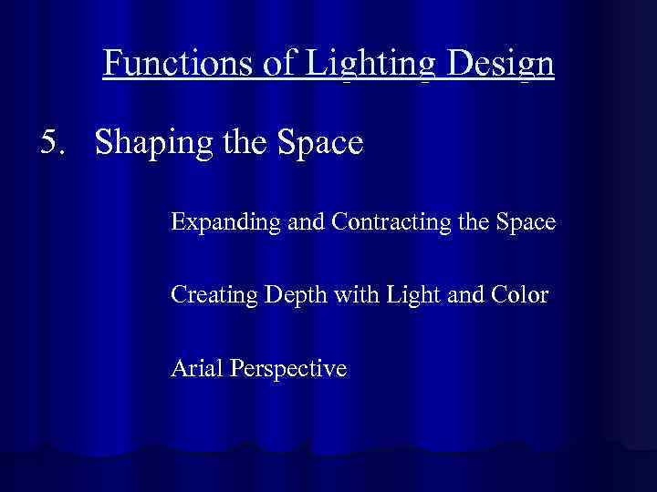 Functions of Lighting Design 5. Shaping the Space Expanding and Contracting the Space Creating