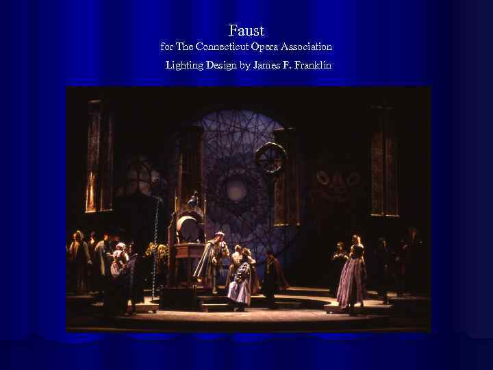 Faust for The Connecticut Opera Association Lighting Design by James F. Franklin 