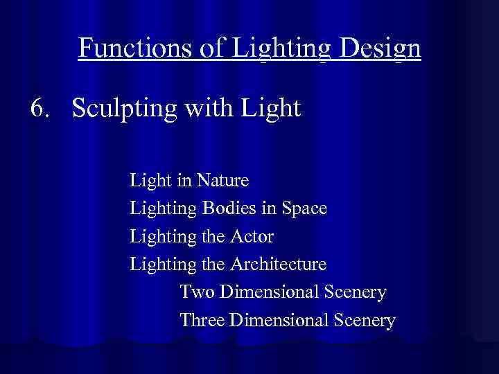 Functions of Lighting Design 6. Sculpting with Light in Nature Lighting Bodies in Space