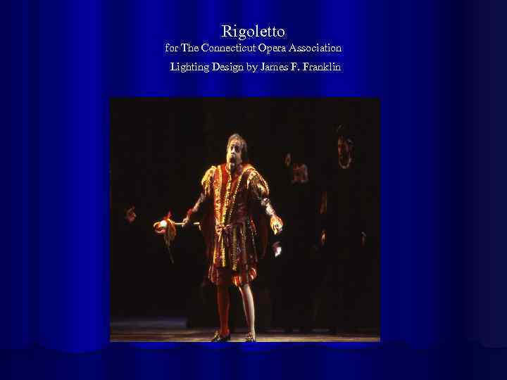 Rigoletto for The Connecticut Opera Association Lighting Design by James F. Franklin 