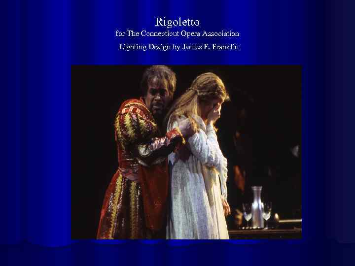 Rigoletto for The Connecticut Opera Association Lighting Design by James F. Franklin 