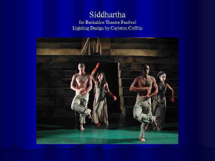 Siddhartha for Berkshire Theatre Festival Lighting Design by Carleton Coffrin 