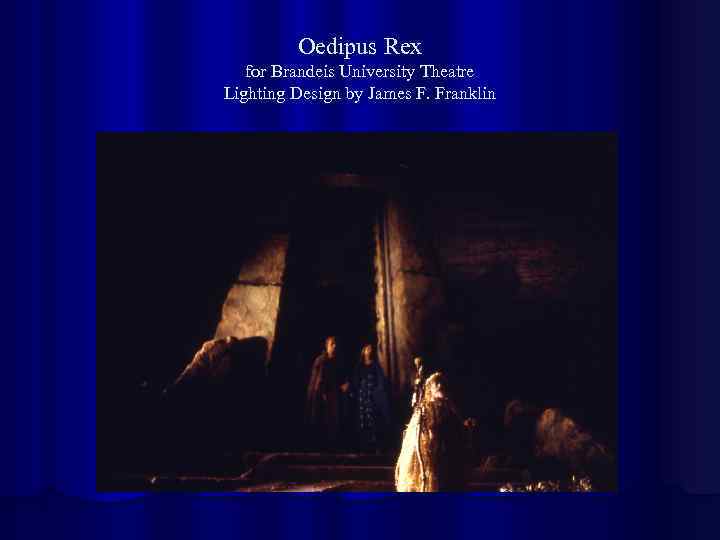 Oedipus Rex for Brandeis University Theatre Lighting Design by James F. Franklin 