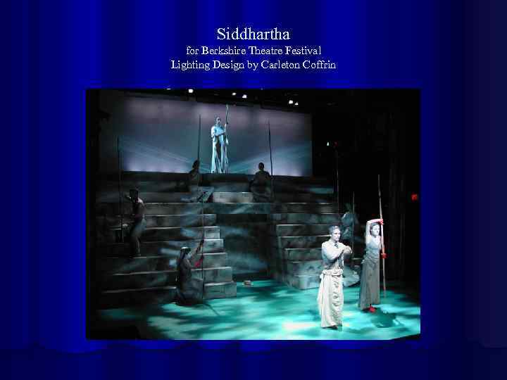 Siddhartha for Berkshire Theatre Festival Lighting Design by Carleton Coffrin 