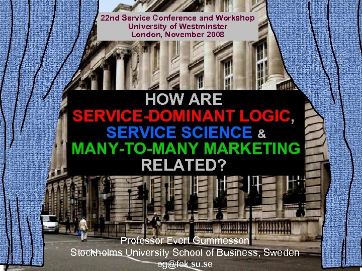 22 nd Service Conference and Workshop University of Westminster London, November 2008 HOW ARE