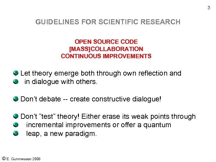 3 GUIDELINES FOR SCIENTIFIC RESEARCH OPEN SOURCE CODE [MASS]COLLABORATION CONTINUOUS IMPROVEMENTS Let theory emerge