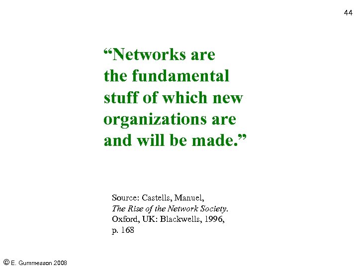 44 “Networks are the fundamental stuff of which new organizations are and will be