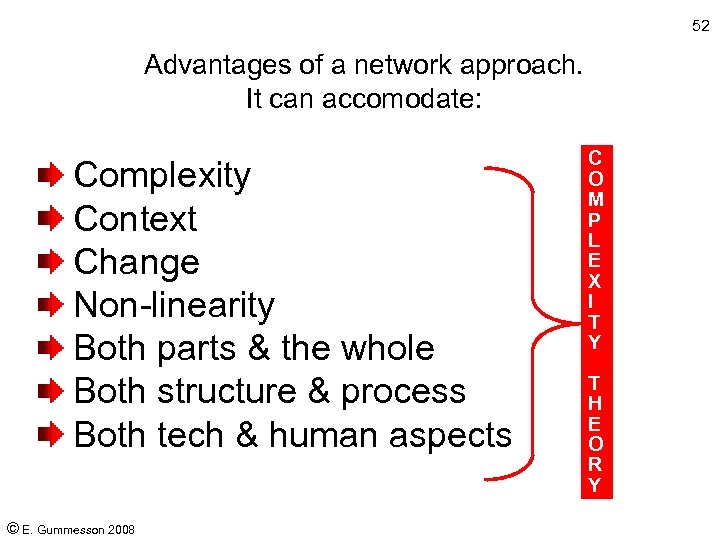 52 Advantages of a network approach. It can accomodate: Complexity Context Change Non-linearity Both