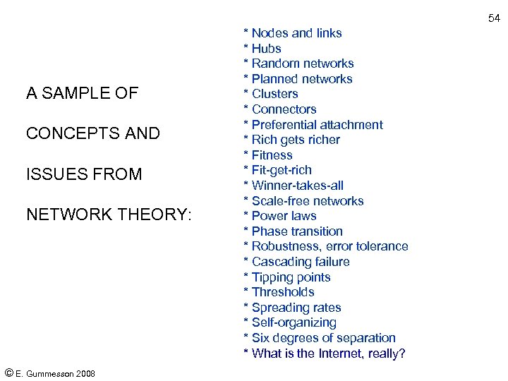 54 A SAMPLE OF CONCEPTS AND ISSUES FROM NETWORK THEORY: © E. Gummesson 2008