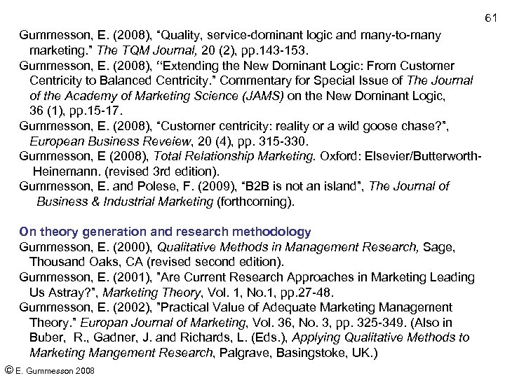 61 Gummesson, E. (2008), “Quality, service-dominant logic and many-to-many marketing. ” The TQM Journal,
