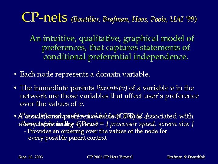 CP-nets (Boutilier, Brafman, Hoos, Poole, UAI ‘ 99) An intuitive, qualitative, graphical model of