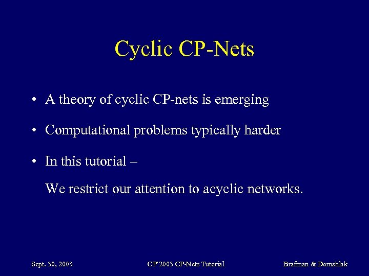 Cyclic CP-Nets • A theory of cyclic CP-nets is emerging • Computational problems typically