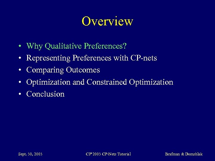 Overview • • • Why Qualitative Preferences? Representing Preferences with CP-nets Comparing Outcomes Optimization