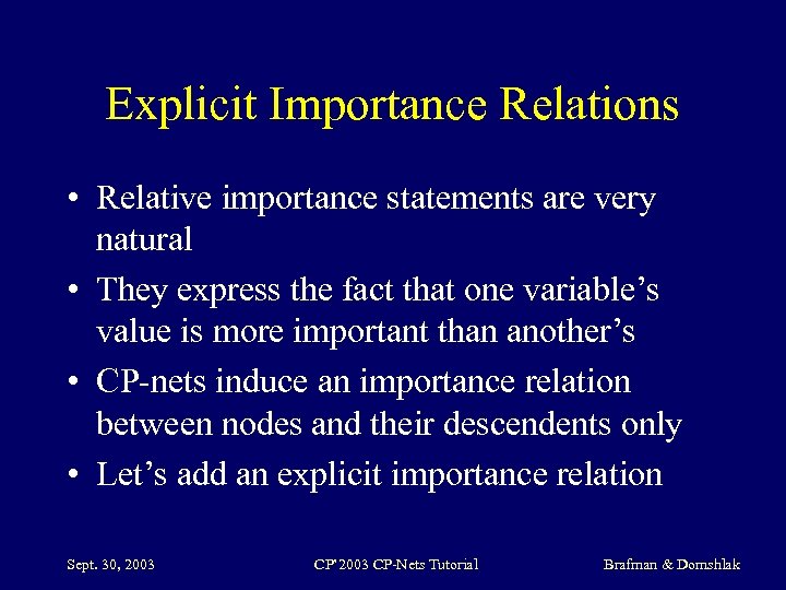 Explicit Importance Relations • Relative importance statements are very natural • They express the