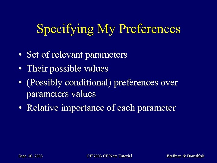 Specifying My Preferences • Set of relevant parameters • Their possible values • (Possibly