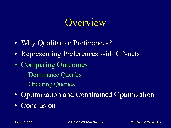 Overview • Why Qualitative Preferences? • Representing Preferences with CP-nets • Comparing Outcomes –