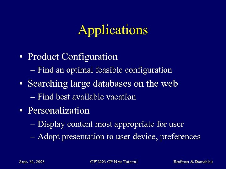 Applications • Product Configuration – Find an optimal feasible configuration • Searching large databases