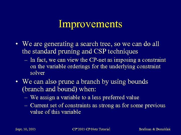 Improvements • We are generating a search tree, so we can do all the