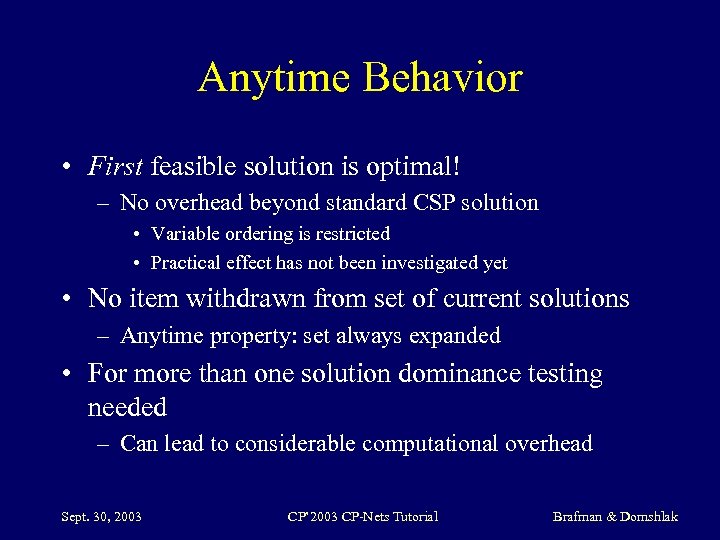 Anytime Behavior • First feasible solution is optimal! – No overhead beyond standard CSP