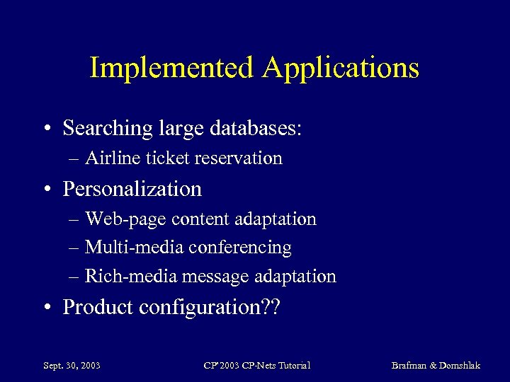 Implemented Applications • Searching large databases: – Airline ticket reservation • Personalization – Web-page