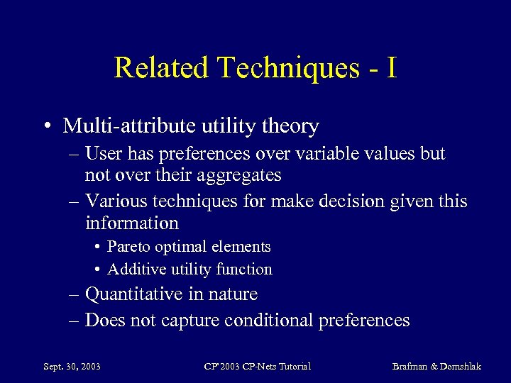 Related Techniques - I • Multi-attribute utility theory – User has preferences over variable