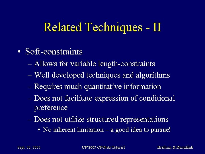 Related Techniques - II • Soft-constraints – Allows for variable length-constraints – Well developed