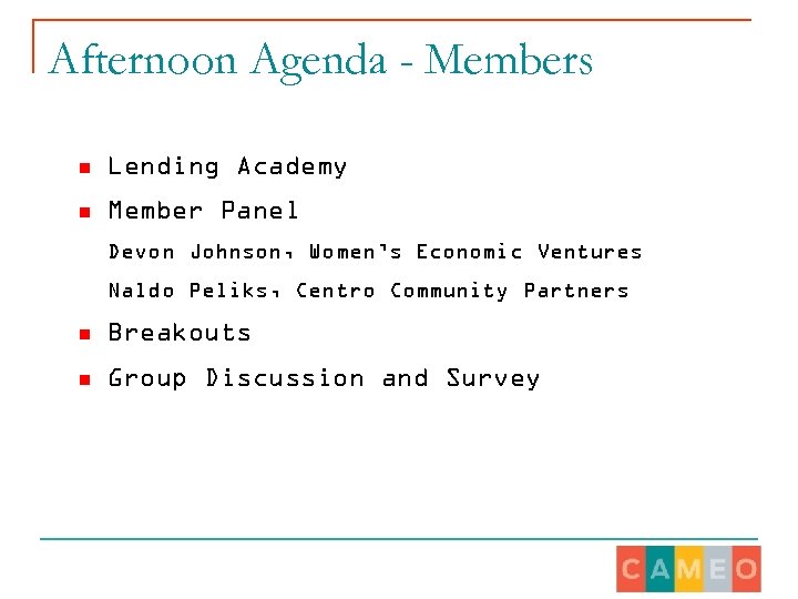 Afternoon Agenda - Members n Lending Academy n Member Panel Devon Johnson, Women’s Economic