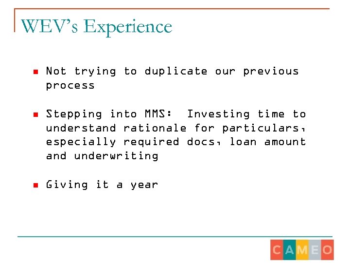 WEV’s Experience n Not trying to duplicate our previous process n Stepping into MMS: